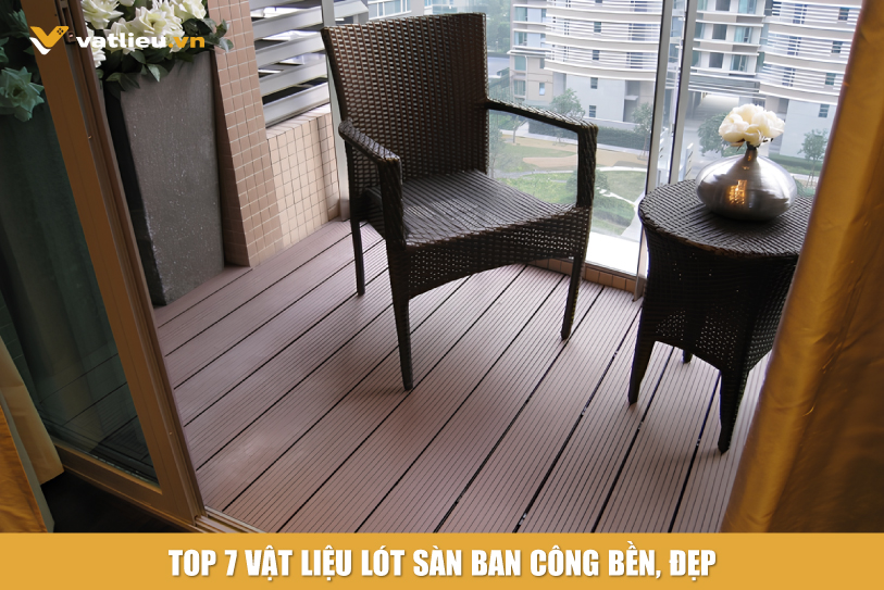Top 7 vật liệu lót sàn ban công bền, đẹp
